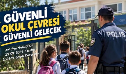 Antalya Valiliğinden Okul Çevreleri İçin Yeni Güvenlik Kararları